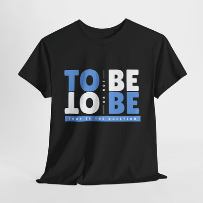 "To Be or Not To Be" Motivational T-Shirt - Black