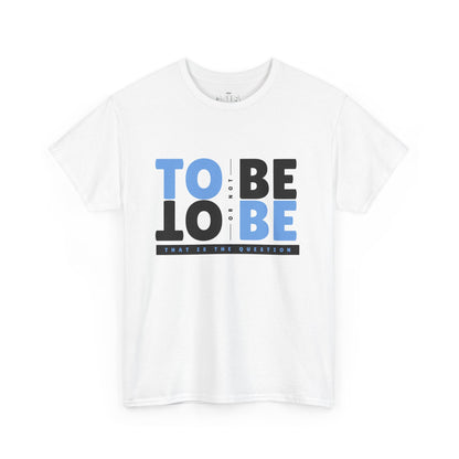 "To Be or Not To Be" Motivational T-Shirt - White